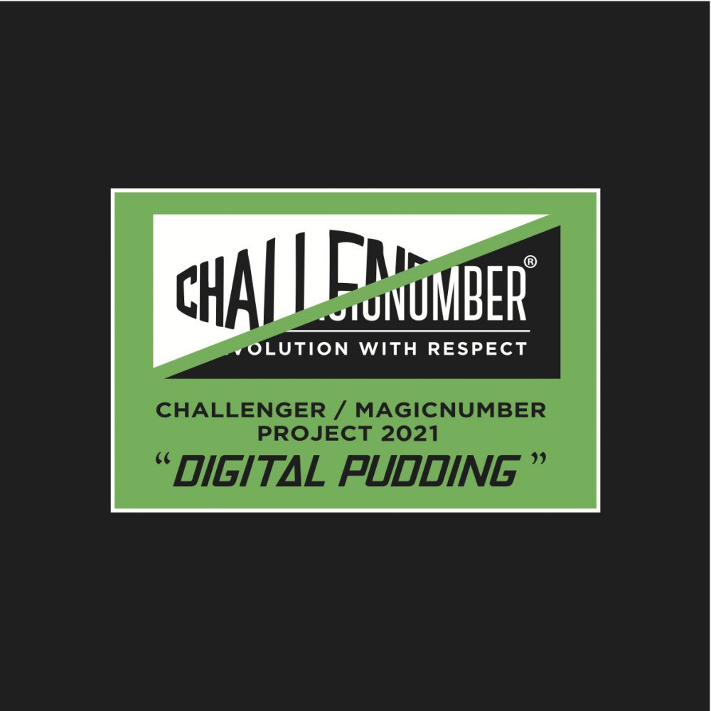 CHALLENGER / MAGIC NUMBER PROJECT 2021 “DIGITAL PUDDING” | MAGICNUMBER